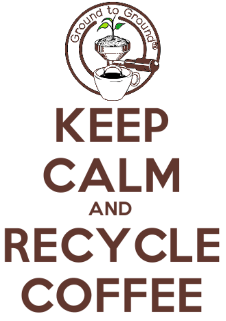 Keep Calm and Recycle&nbsp;Coffee!!